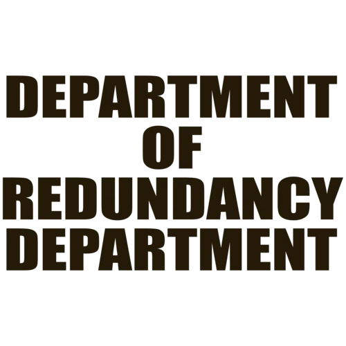 Department Of Redundancy Department